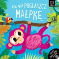 Książka dla dzieci Gili-gili! Pogłaszcz małpkę… Otwórz klapki i dotknij zwierzątka! Aksjomat