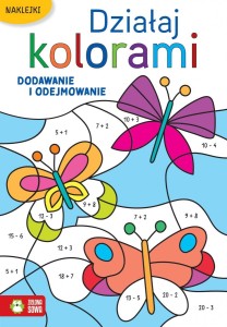 Książeczka edukacyjna Zielona Sowa Działaj kolorami. Dodawanie i odejmowanie