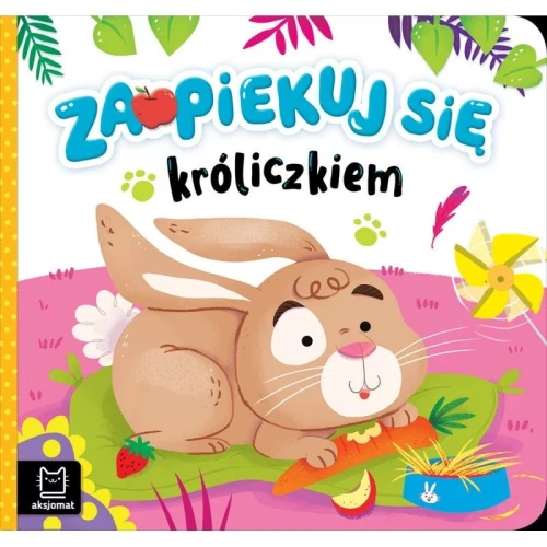 Książka dla dzieci Zaopiekuj się króliczkiem