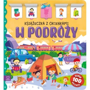 Książka dla dzieci W podróży. Książeczka z okienkami. 100 okienek - 100 słów Aksjomat