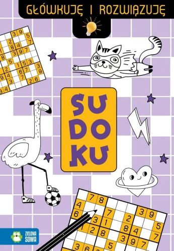 Książeczka edukacyjna Główkuję i rozwiązuję. Sudoku Zielona Sowa