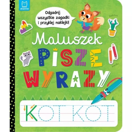 Książka dla dzieci Maluszek pisze wyrazy. Odgadnij zagadki i przyklej naklejki
