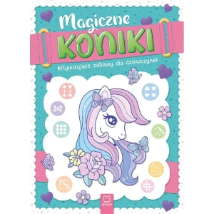 Książka dla dzieci MAGICZNE KONIKI. AKTYWIZUJĄCE ZABAWY DLA DZIEWCZYNEK