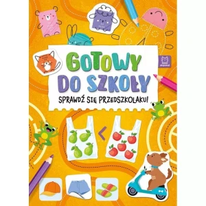 Książka dla dzieci Gotowy do szkoły. Sprawdź się przedszkolaku!