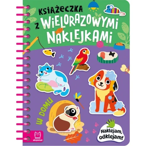 Książka dla dzieci Książeczka z wielorazowymi naklejkami. W domu. Naklejam, odklejam! Aksjomat